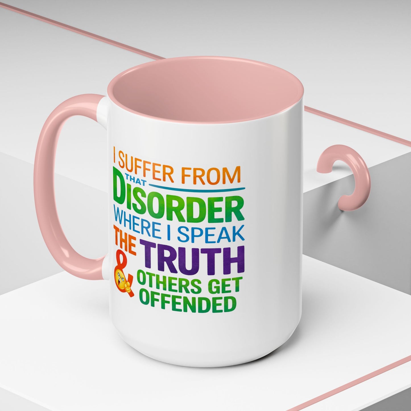 Humor Mug - I Suffer From That Disorder