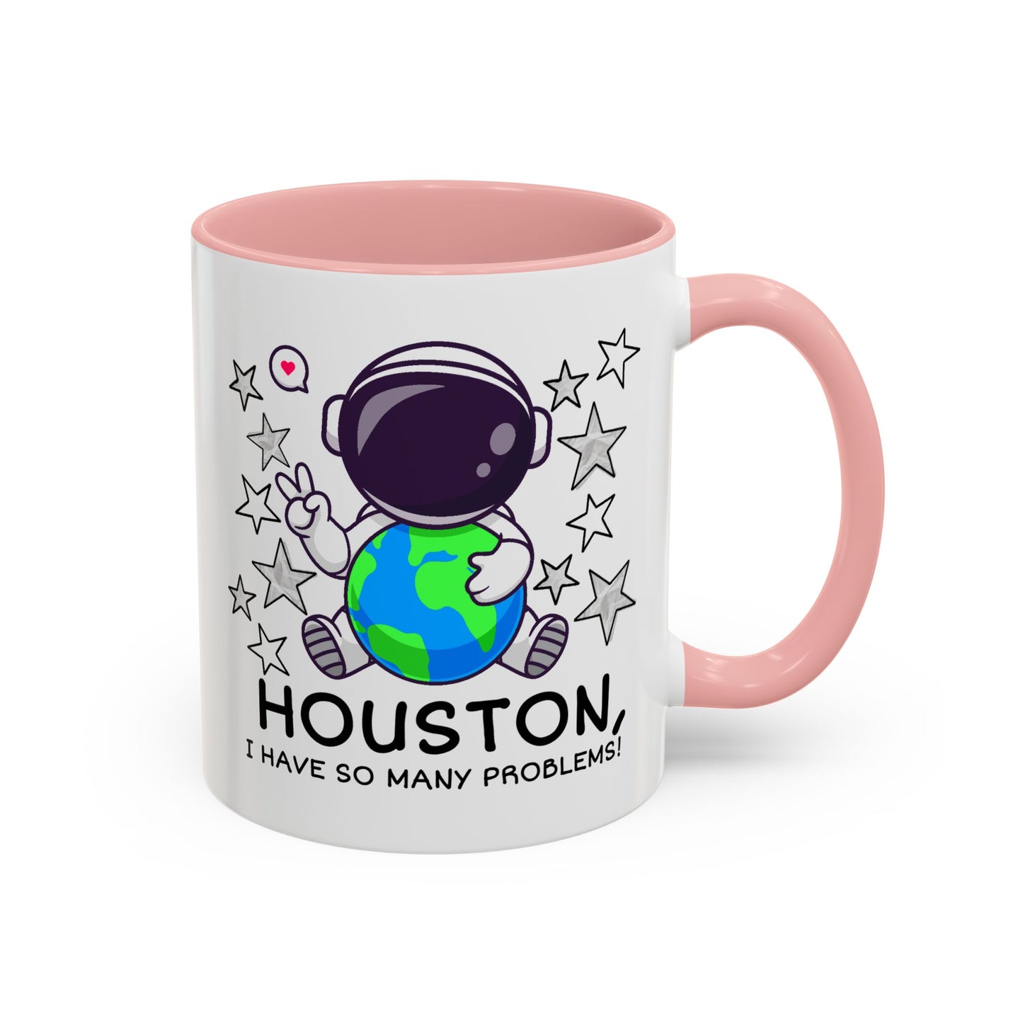 Humor Mug - Houston I Have So Many Problems