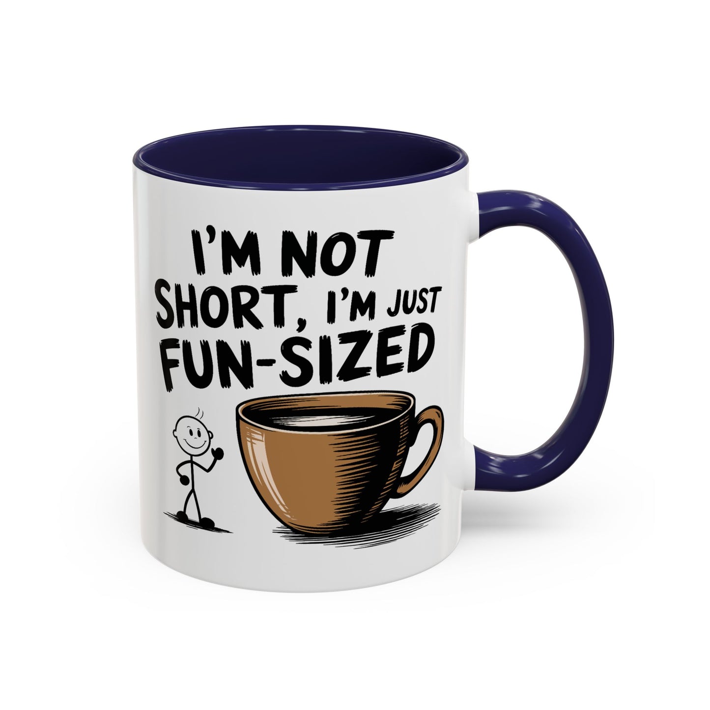 Humor Mug - I'm Not Short