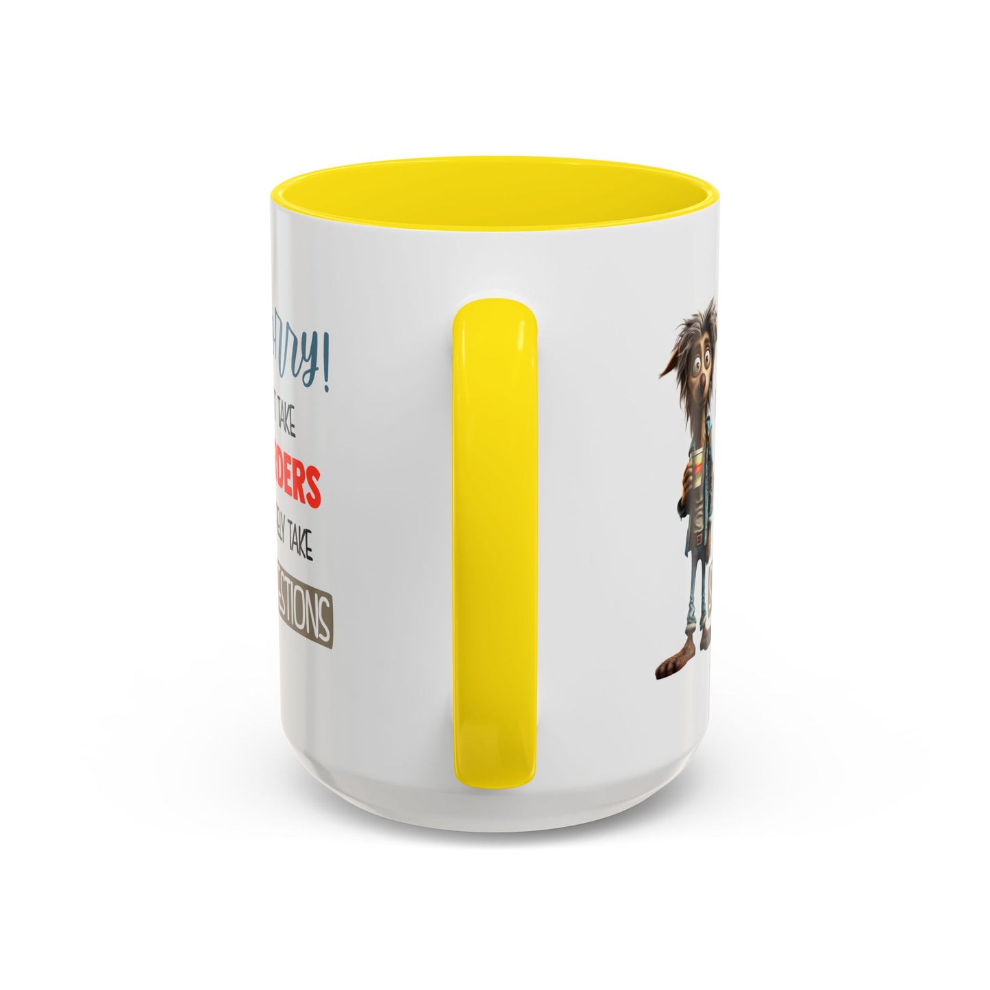 Humor Mug - Sorry I Don't Take Orders