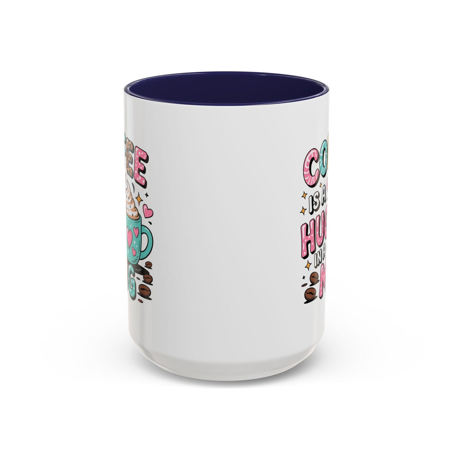 Humor Mug - Coffee is a Hug in a Mug