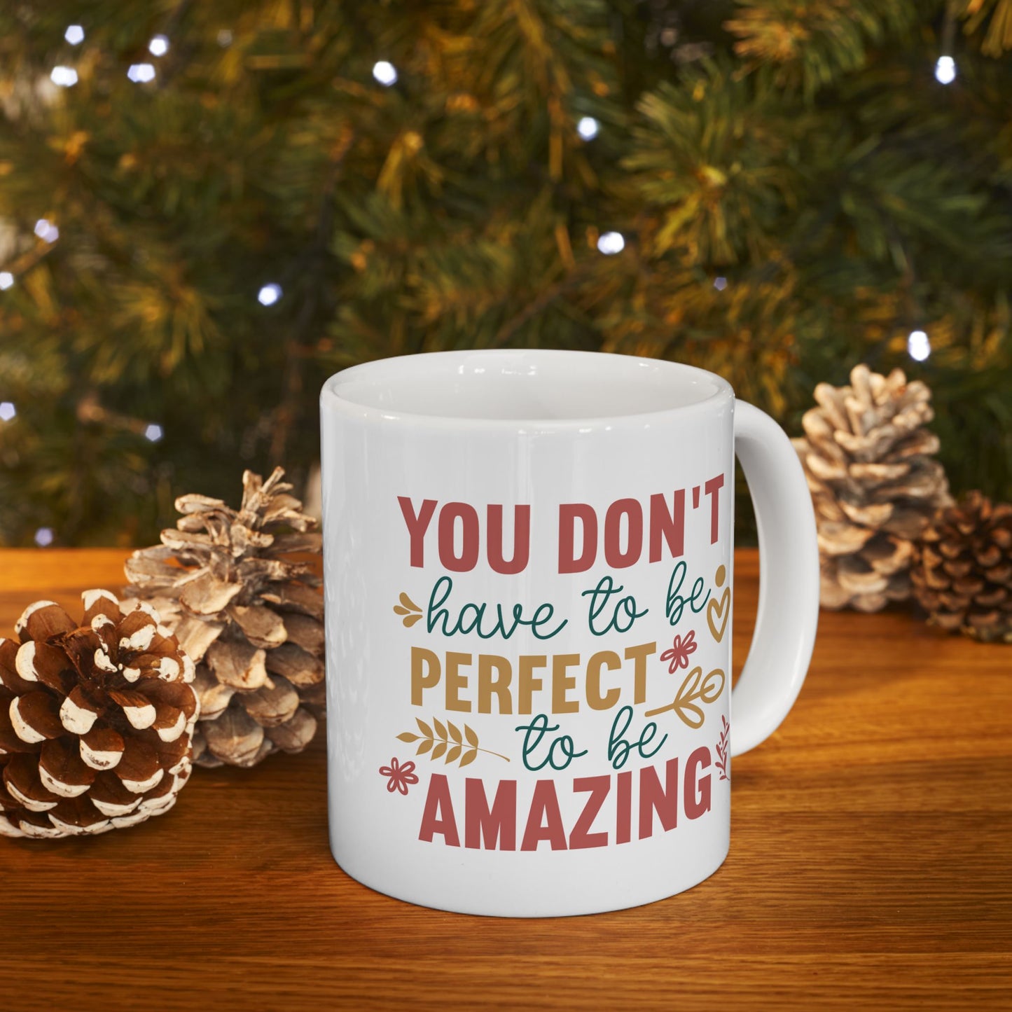 Motivation Mug - You Don't Have to Be Perfect To Be Amazing