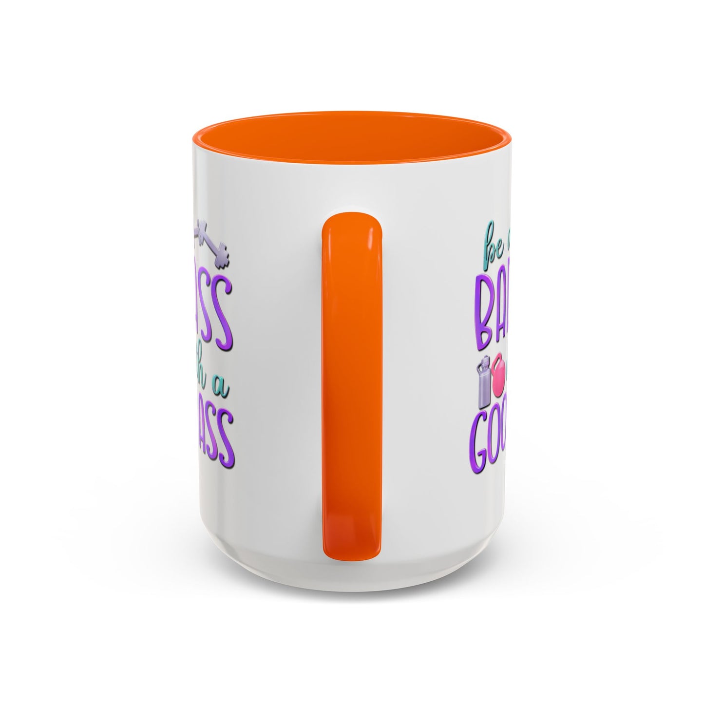 Humor Mug - Be a Badass With a Good Ass