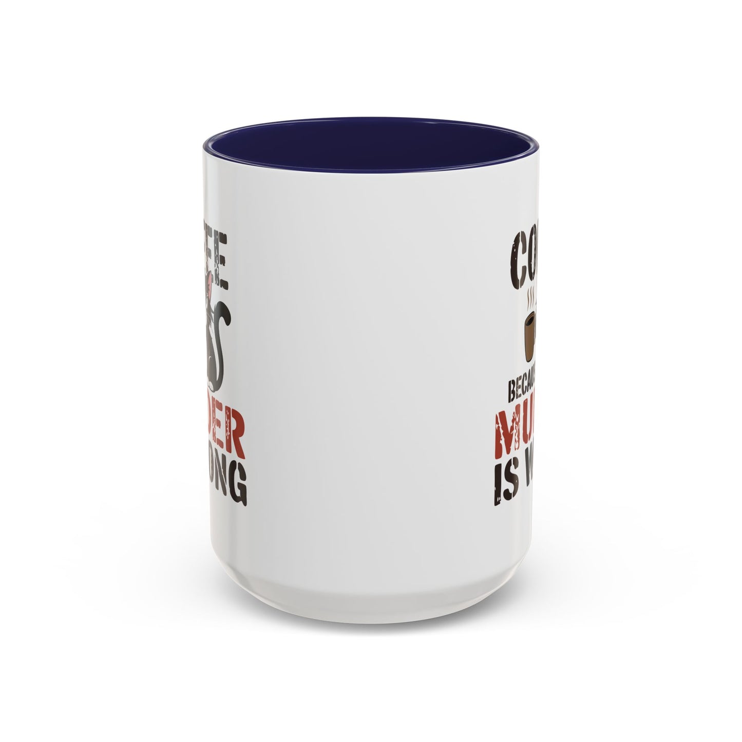 Humor Mug -  Coffee Because Murder is Wrong