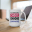 Motivation Mug - You Always Have a Choice Choose Kindness