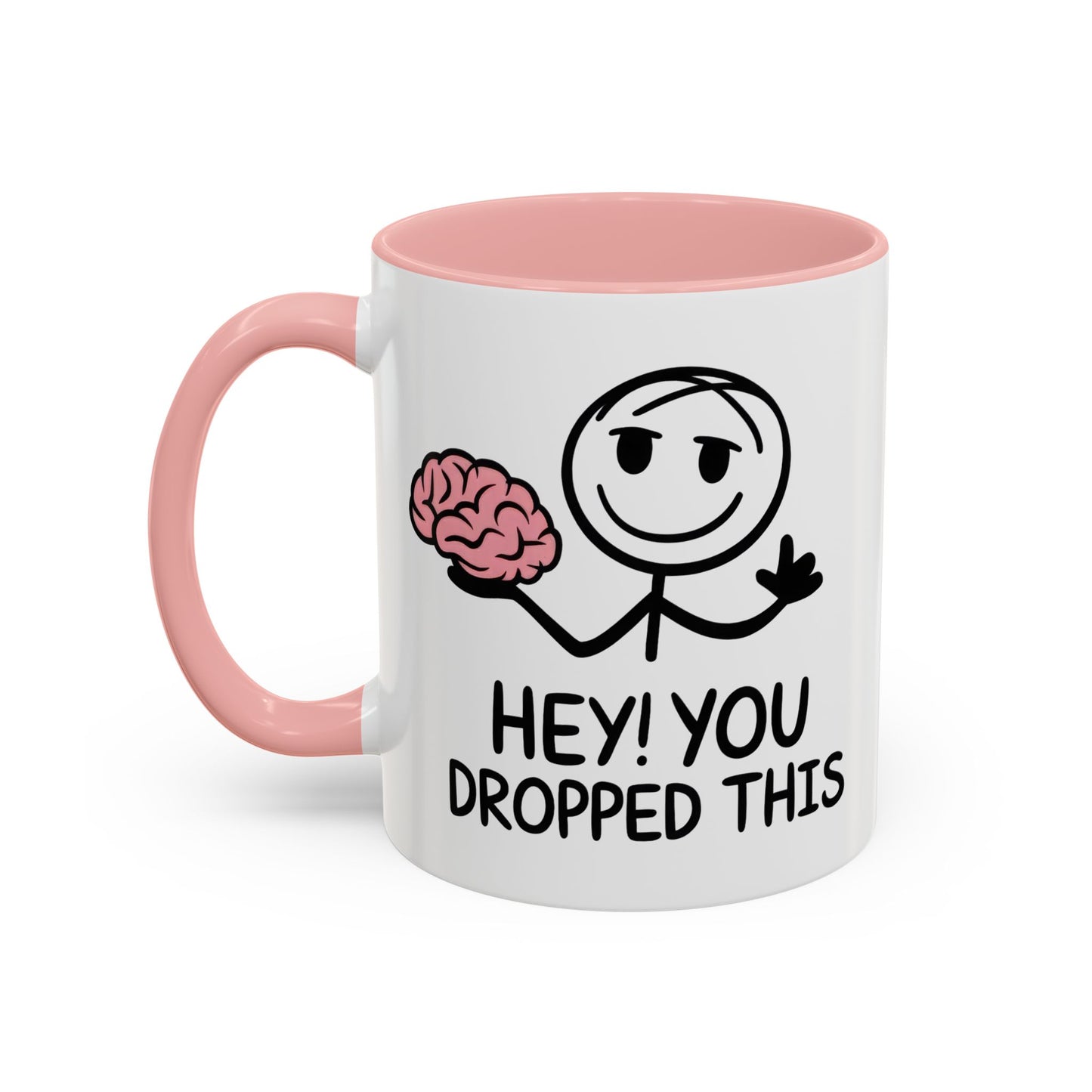 Humor Mug - Hey You Dropped This