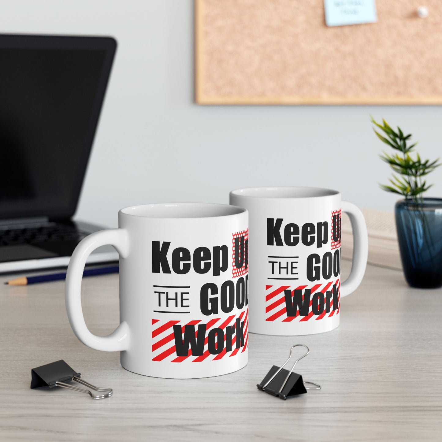 Office Mug - Keep Up The Good Work