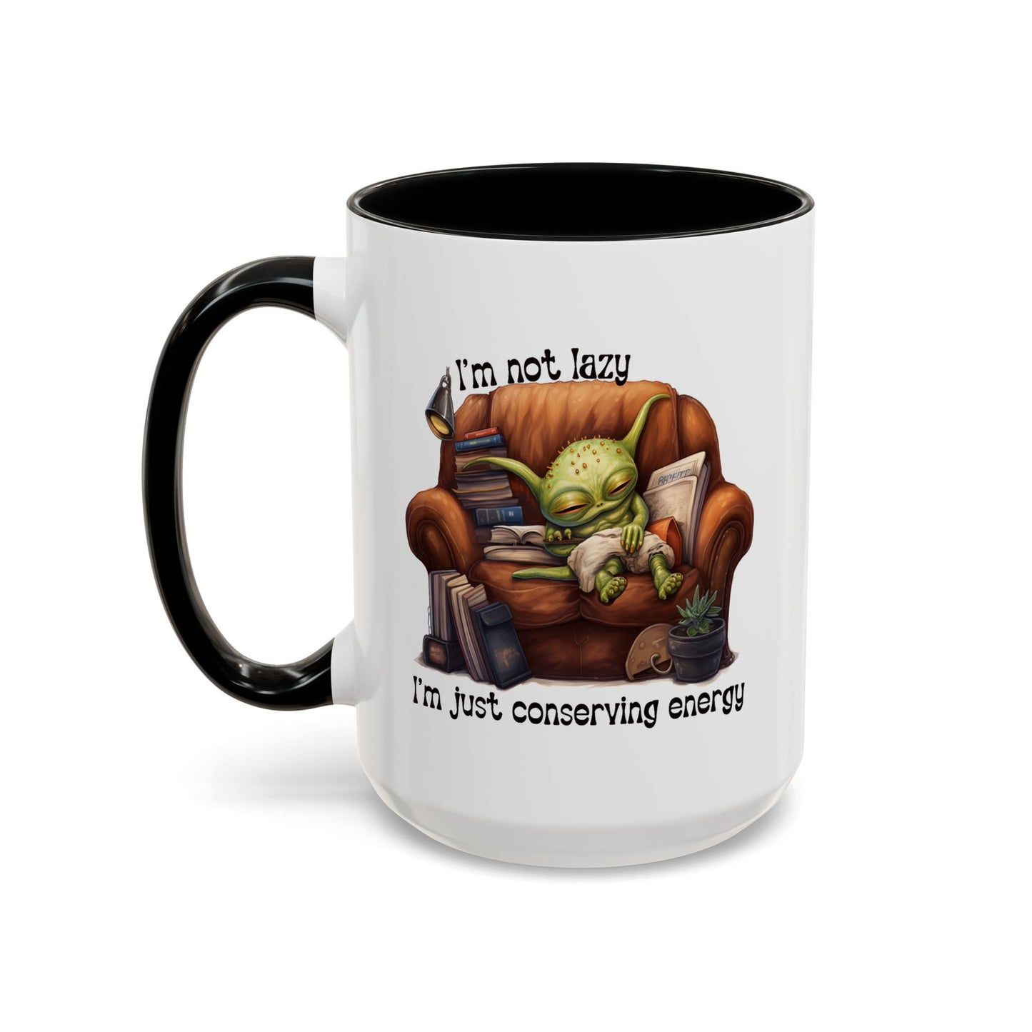 Humor mug - I'm Not Lazy I'm Just Conserving Energy Alien