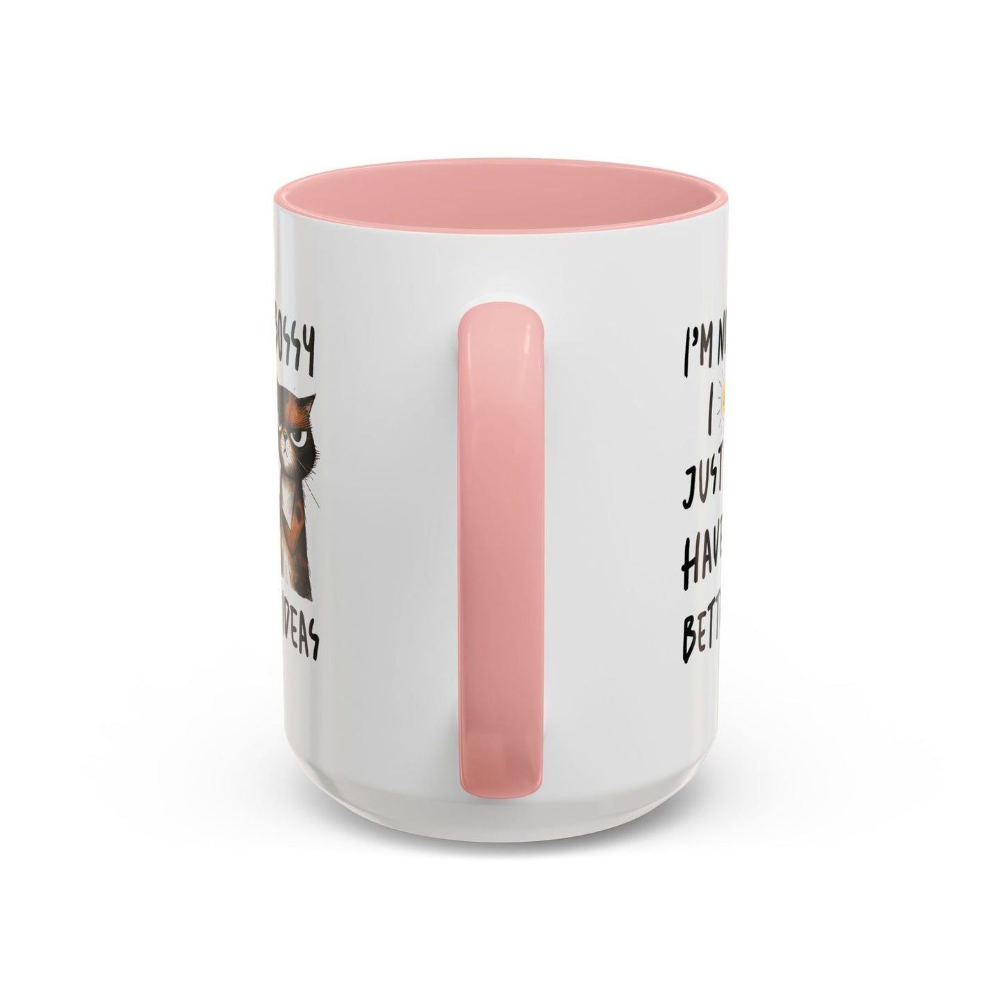 Humor Mug -I'm Not Bossy I Just Have Better Ideas