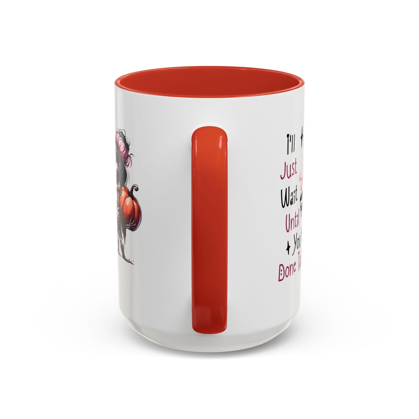 Humor Mug - I'll Just Have To Wait