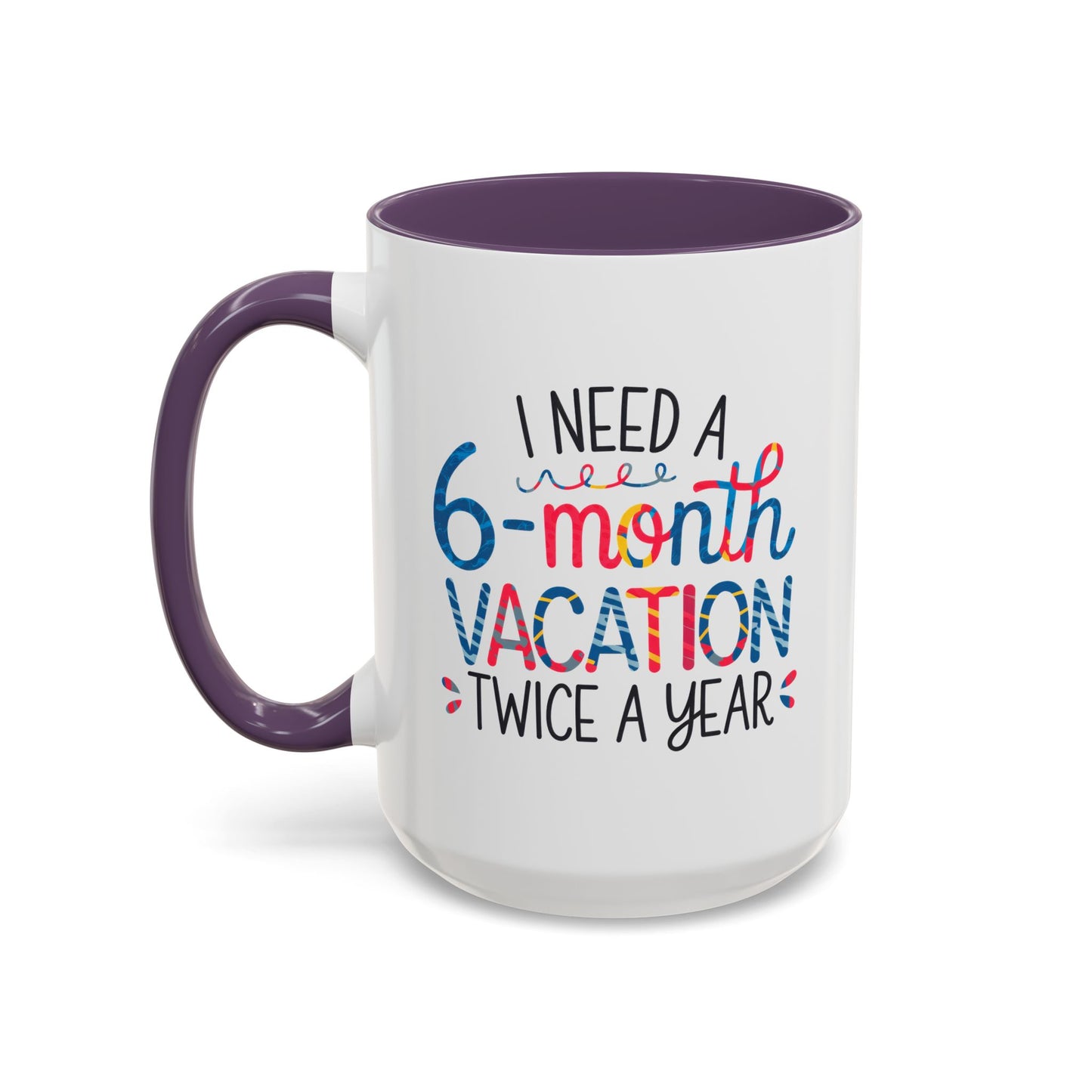 Office Mug - I Need a Six-Month Vacation