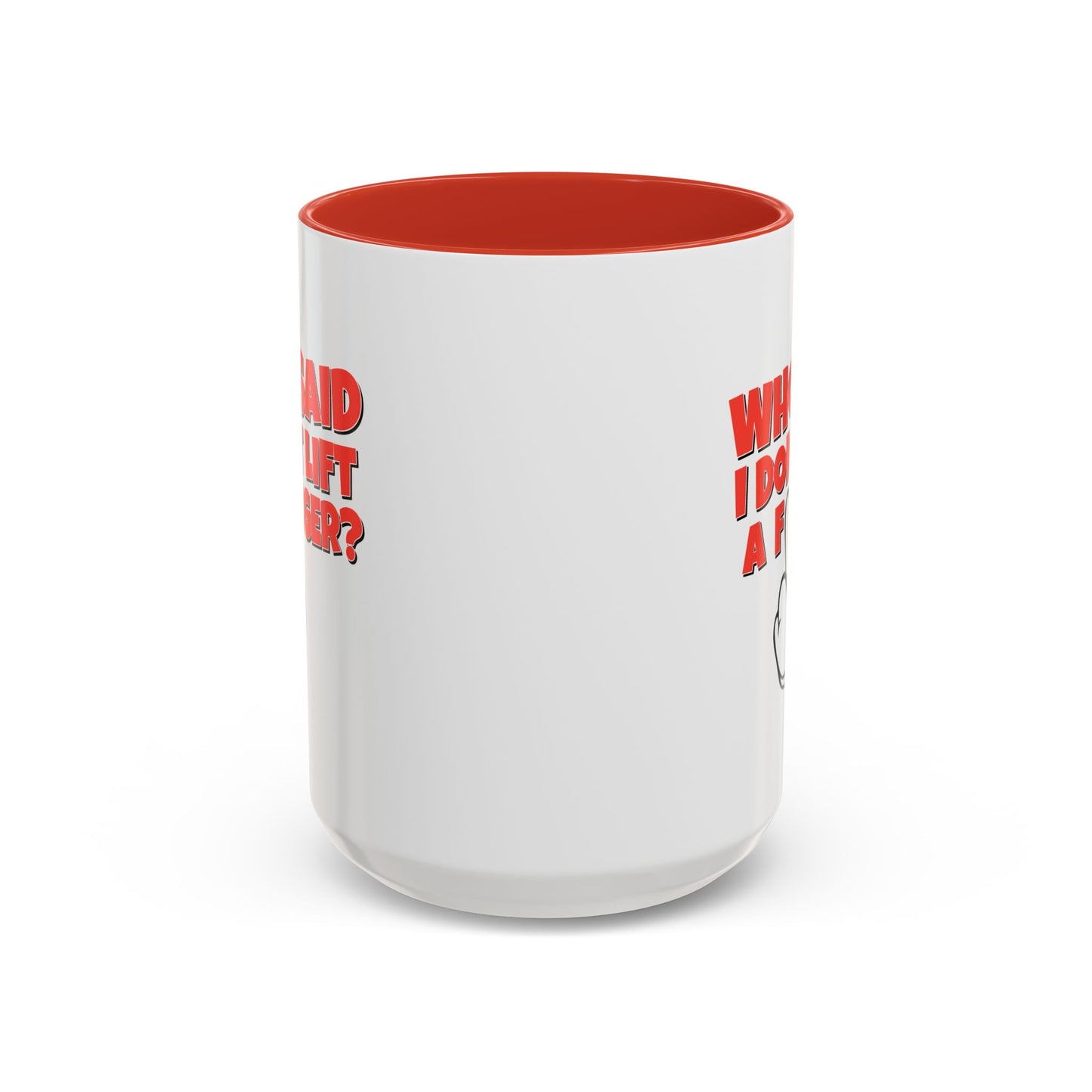 Adult Mug - Who Said I Don't Lift a Finger