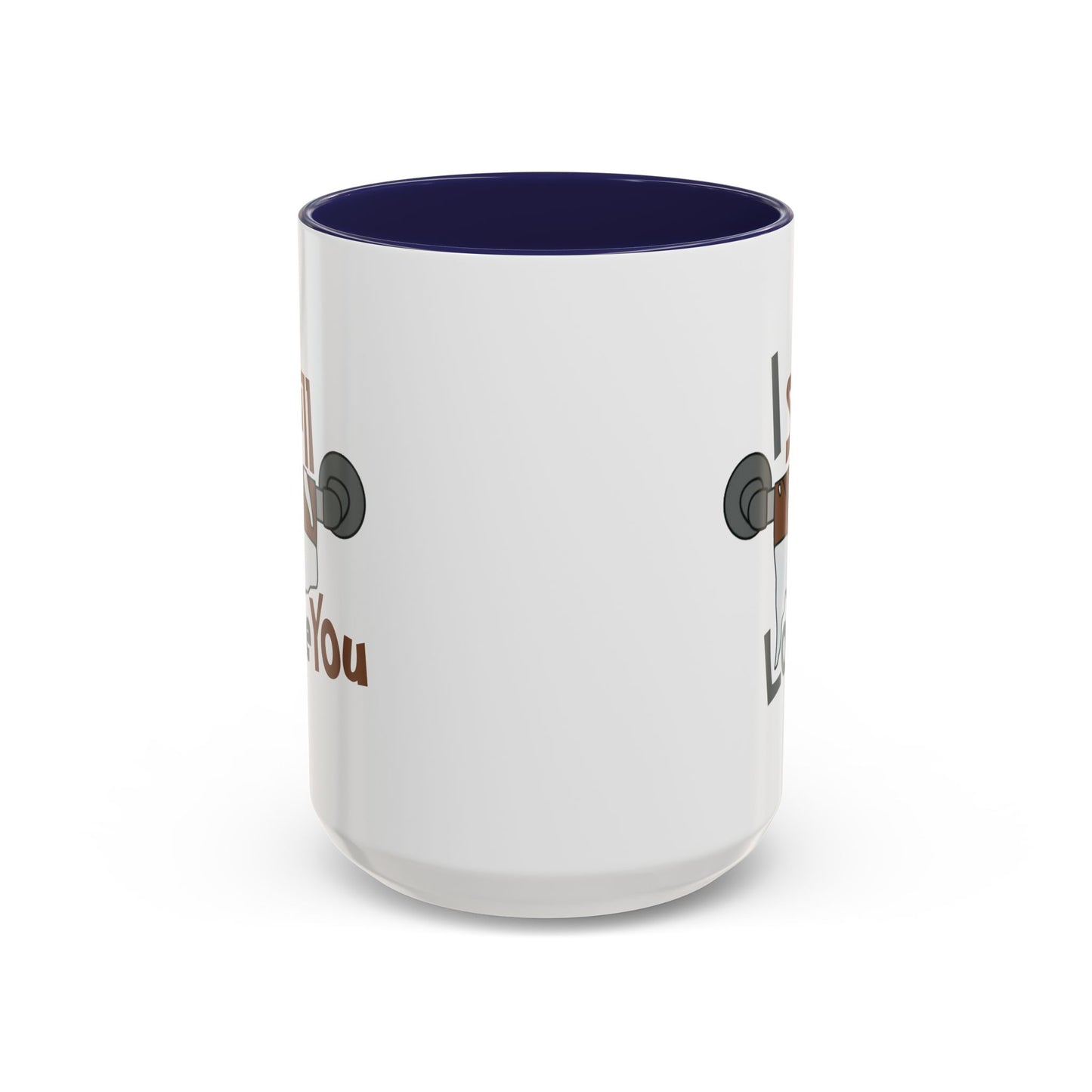 Humor Mug - I Still Love You