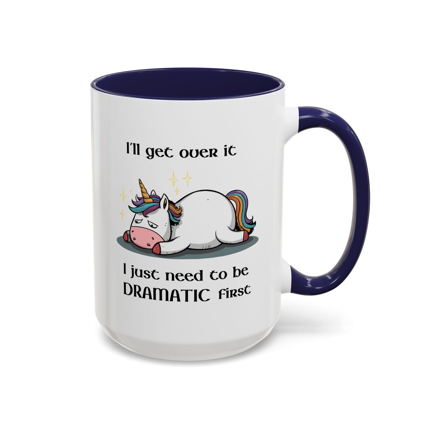 Humor Mug - I'll Get Over It Unicorn