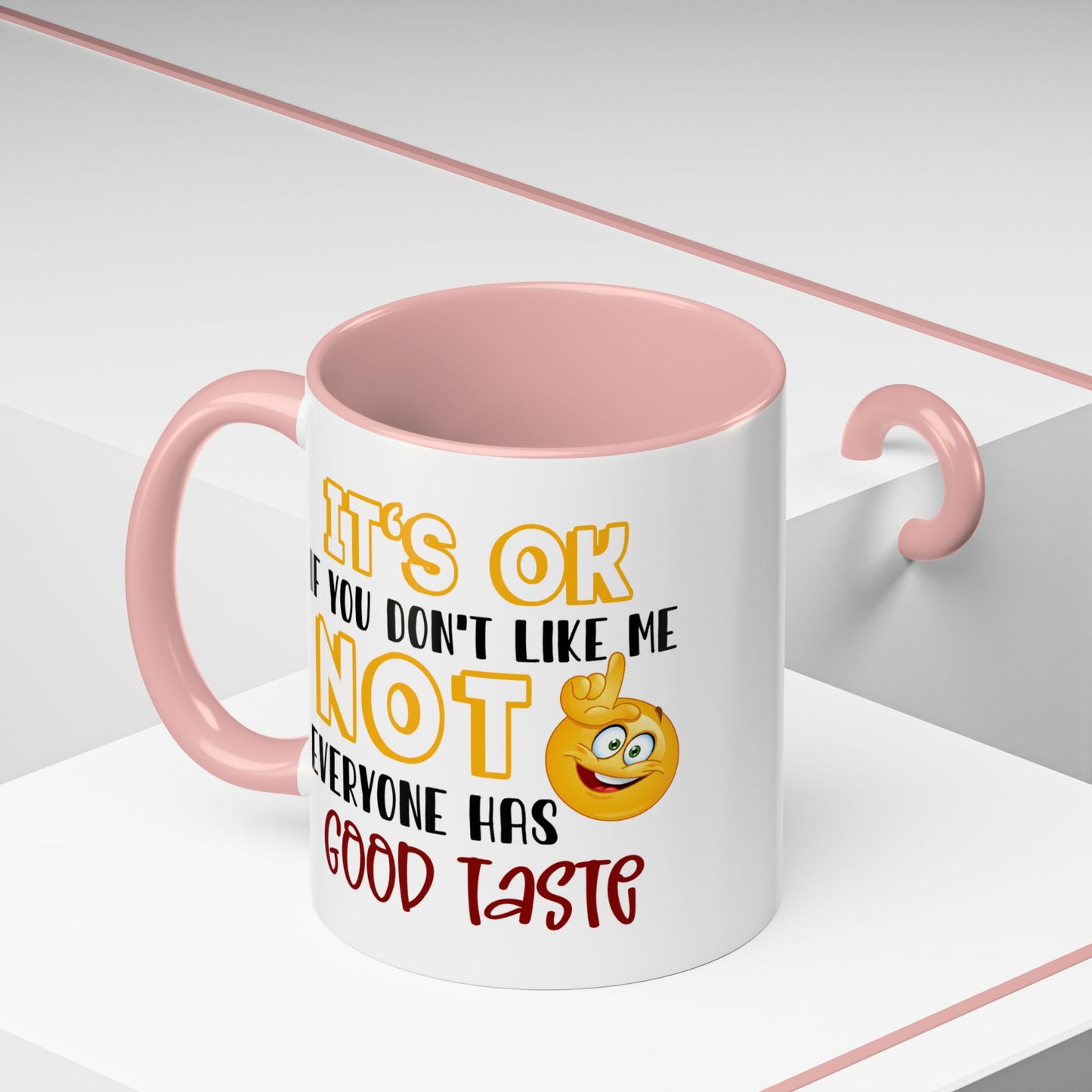 Humor Mug - It's Ok If You Don't Like Me