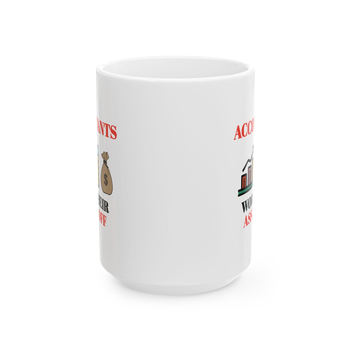 Office Mug - Accountants work Their Assets Off