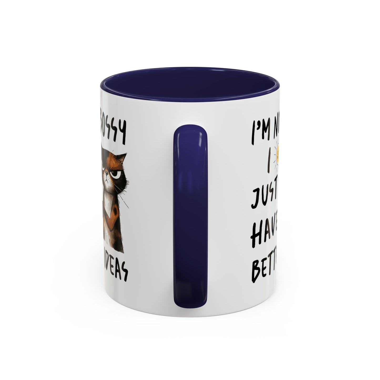 Humor Mug -I'm Not Bossy I Just Have Better Ideas