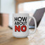 Humor Mug - How About No