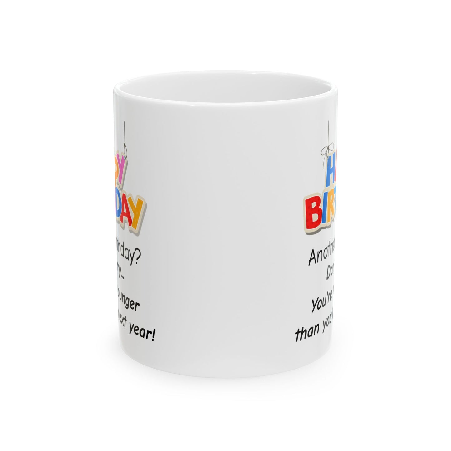 Birthday Mug - Another Birthday Don't Worry