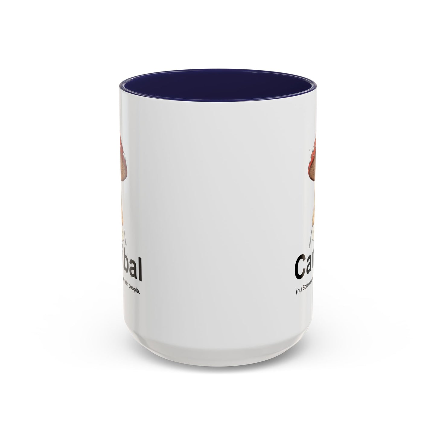 Humor Mug - Cannibal Someone Who Is