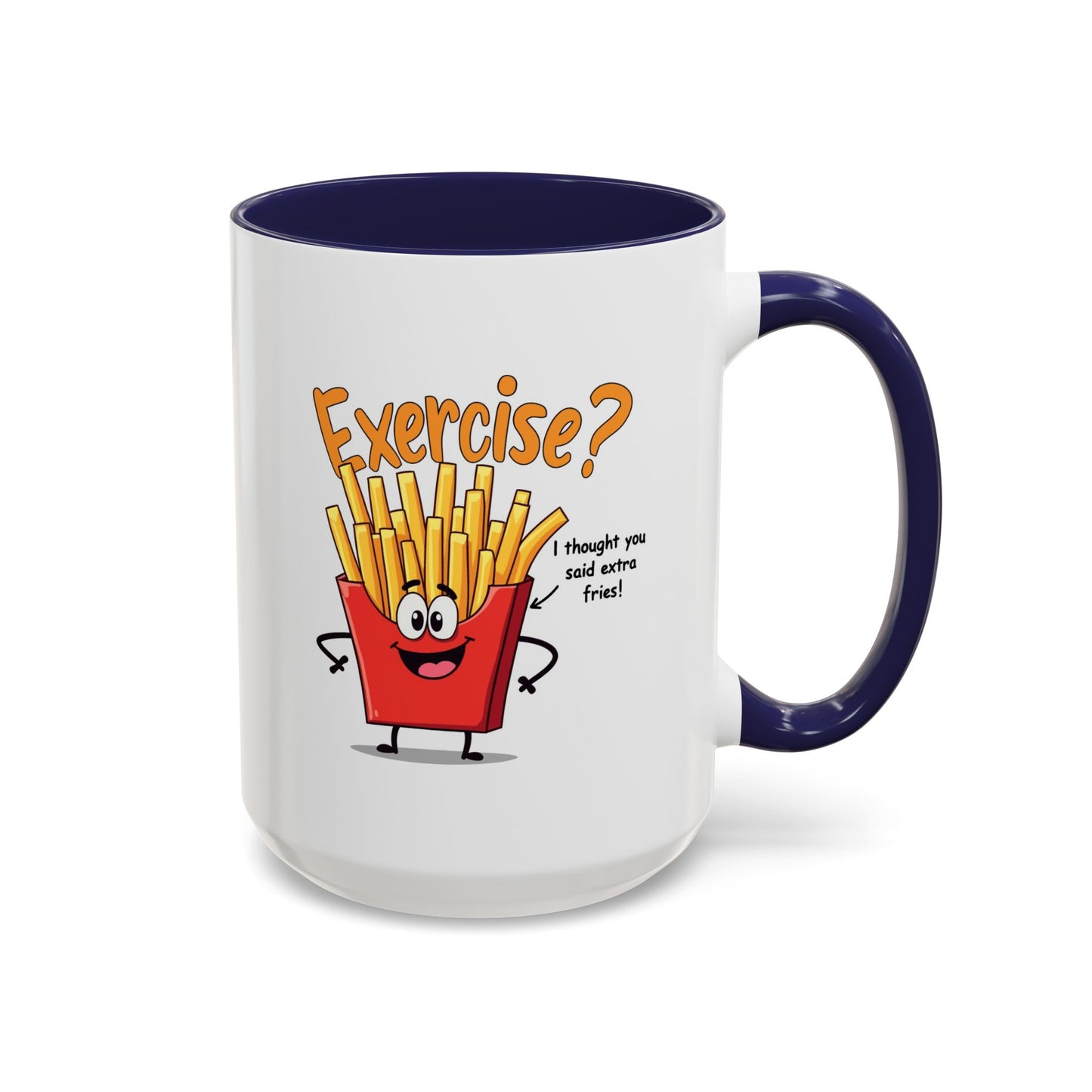 Humor Mug - Exercise I Thought You Said Extra Fries