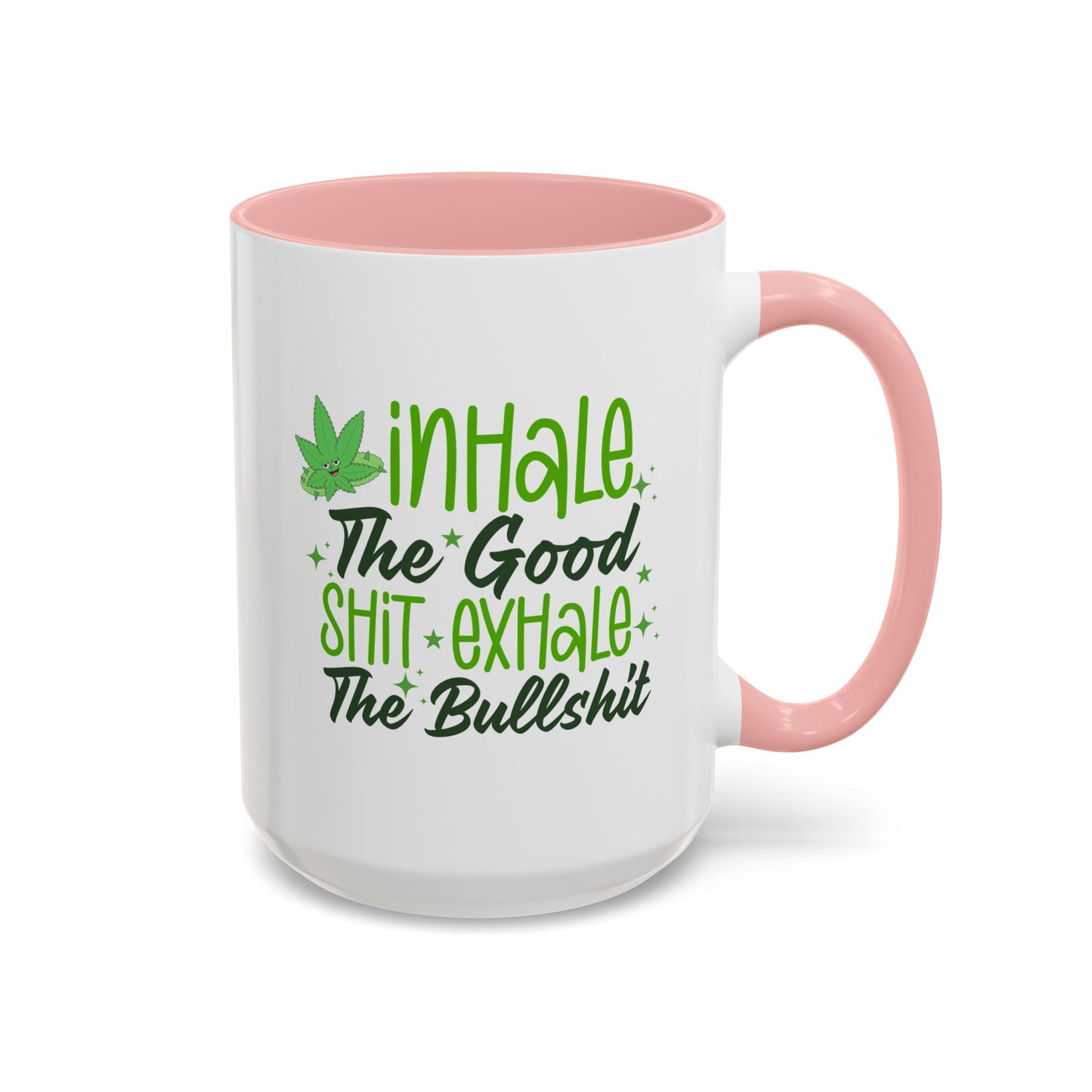 Humor Mug - Inhale the Good Shit Exhale the Bullshit