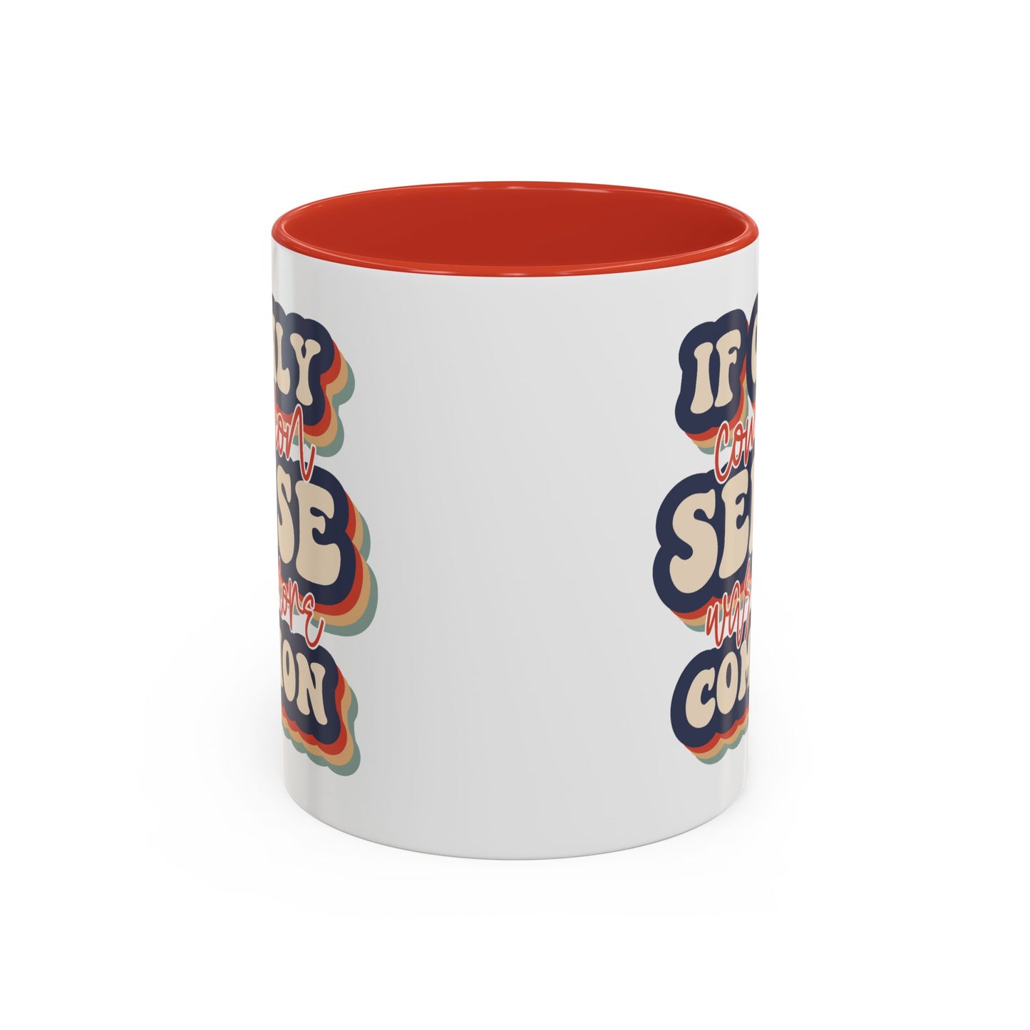 Humor Mug - If Only Common Sense Was More Common