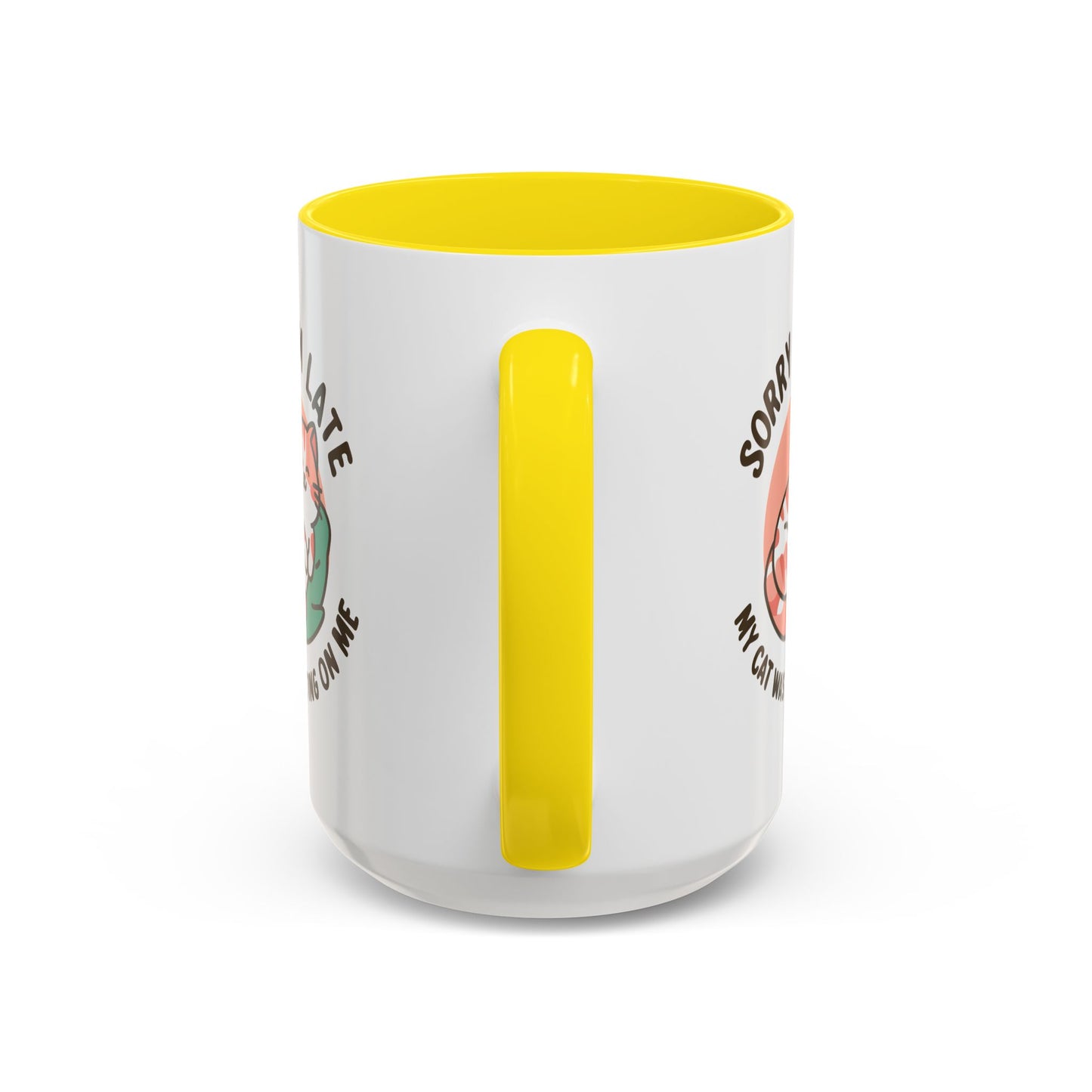 Humor Mug - Sorry I'm Late My Cat Was Sitting on Me