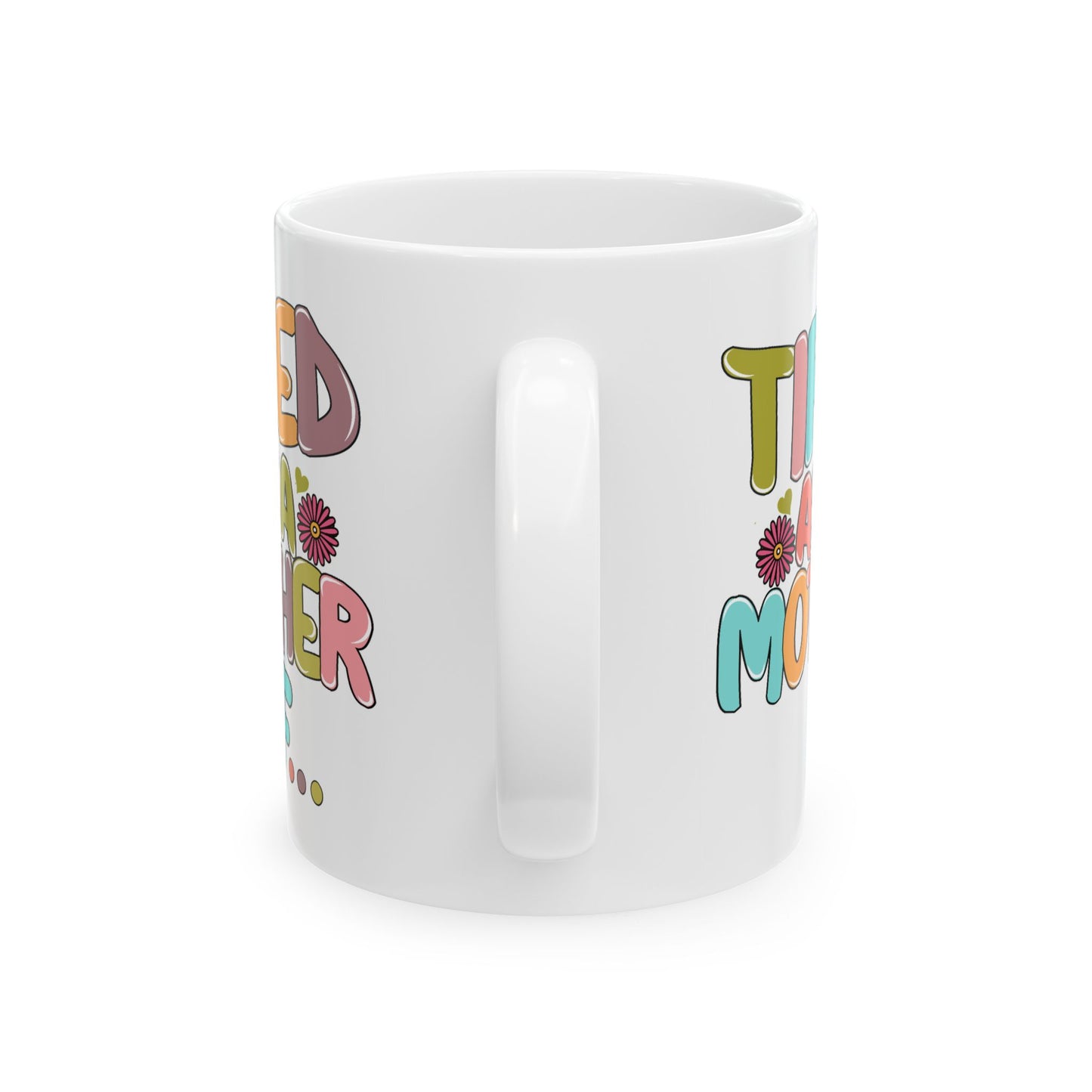Humor Mug - Tired As a Mother