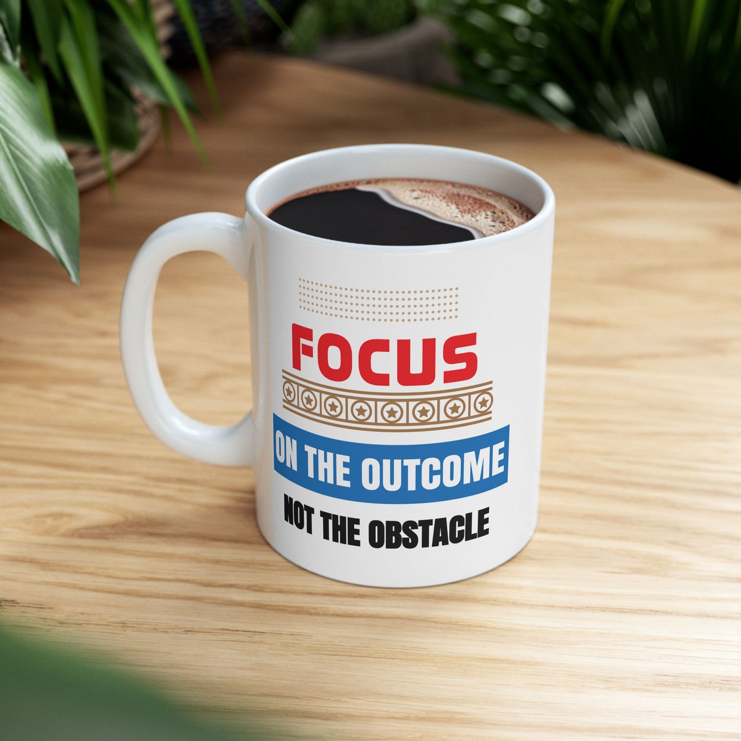 Motivation Mug - Focus on The Outcome Not the Obstacle