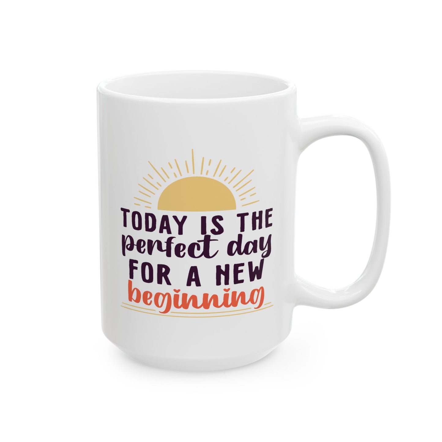 Motivation Mug - Today Is the Perfect Day For A New Beginning
