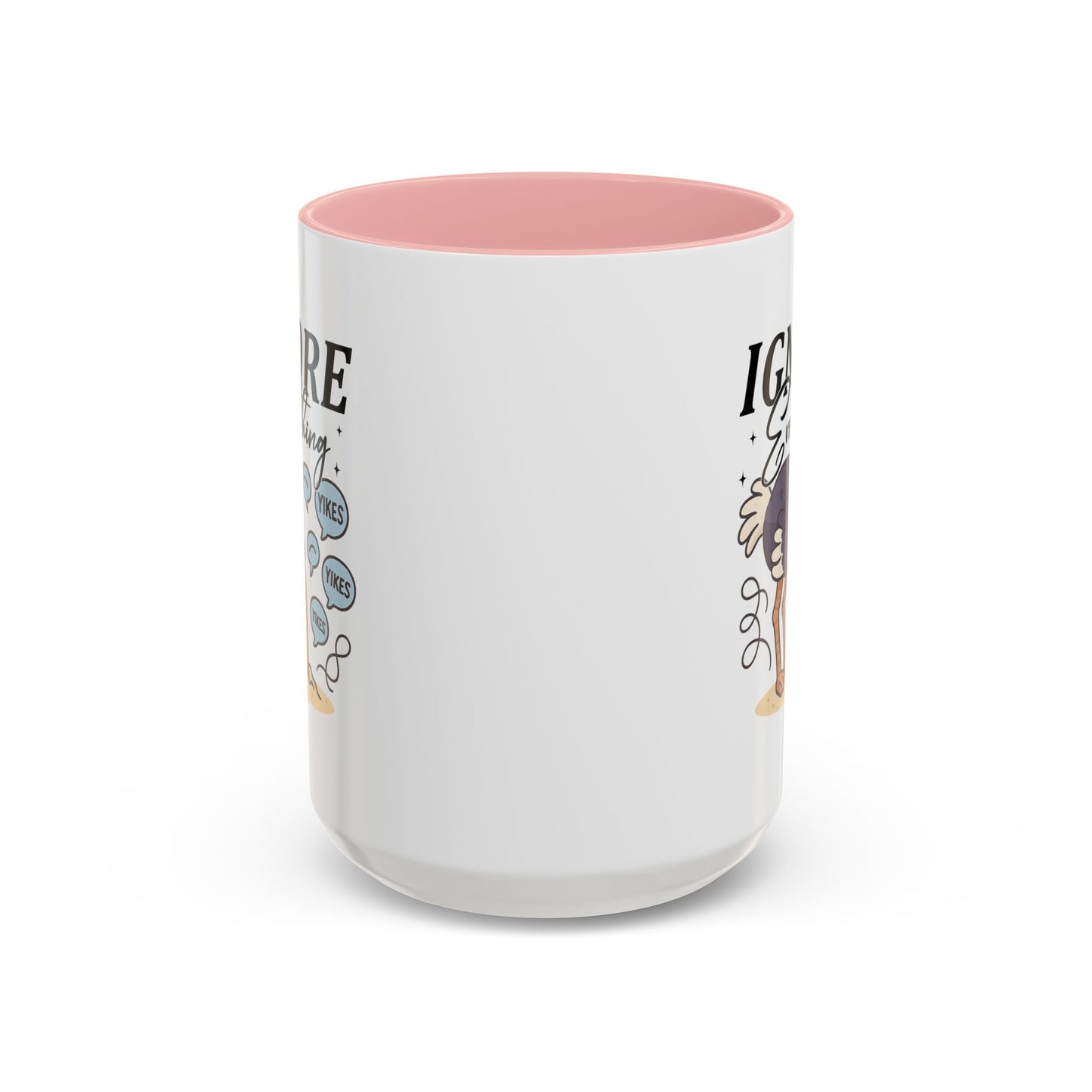 Humor Mug - Ignore Everthing