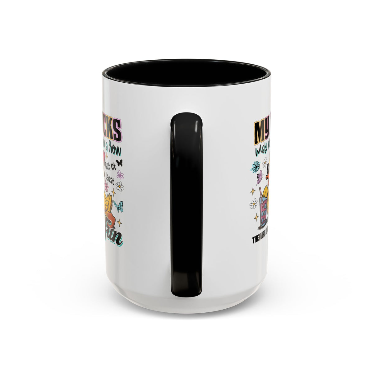 Humor Mug - My Ducks May Not Be In a Row