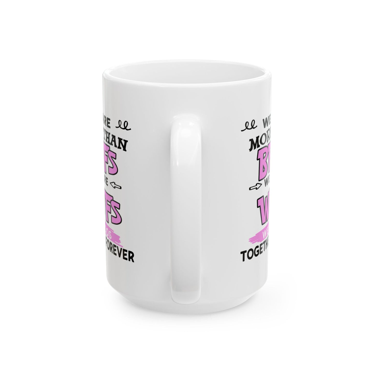 Humor Mug - We Are More Than BFFs