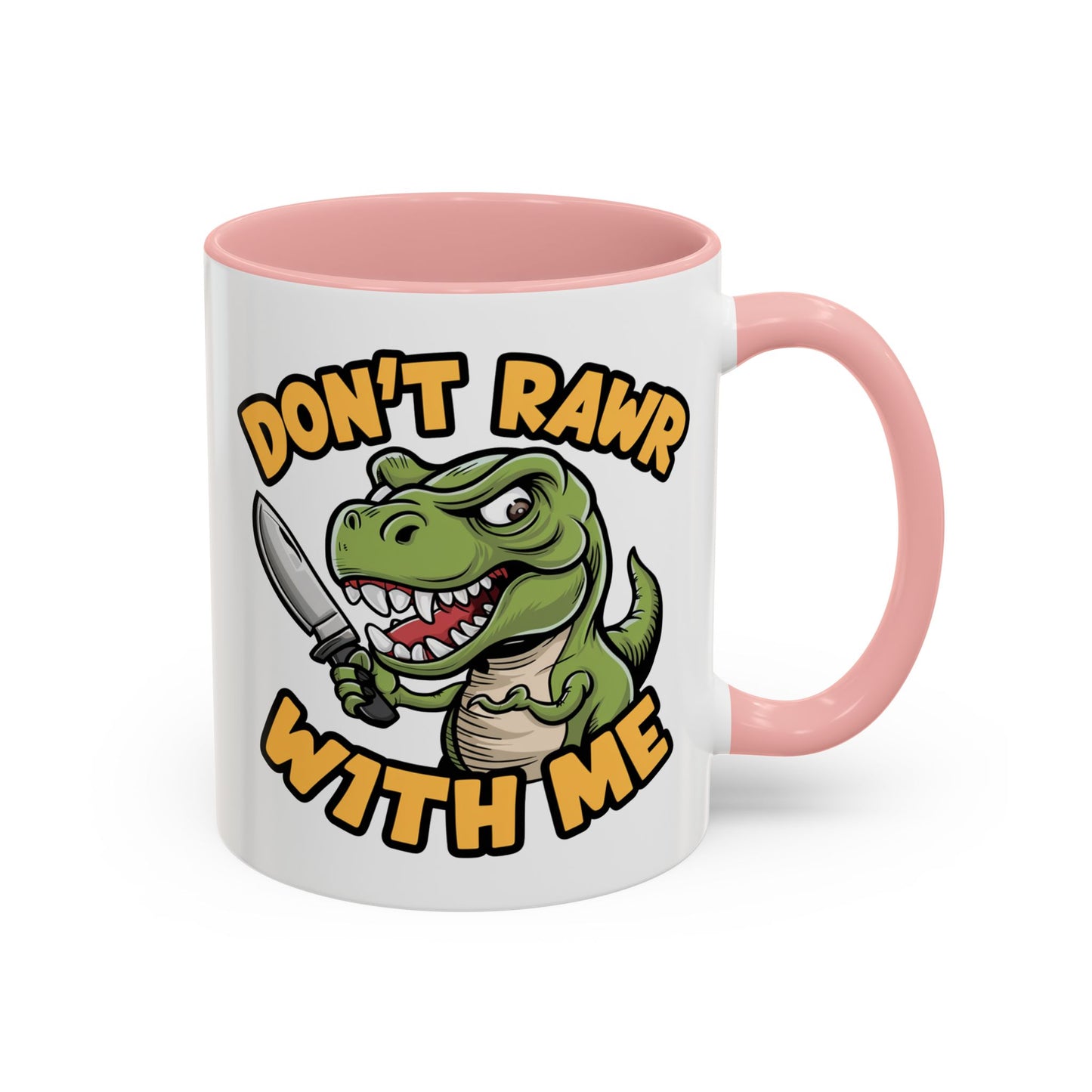 Humor Mug - Don't Rawr With Me