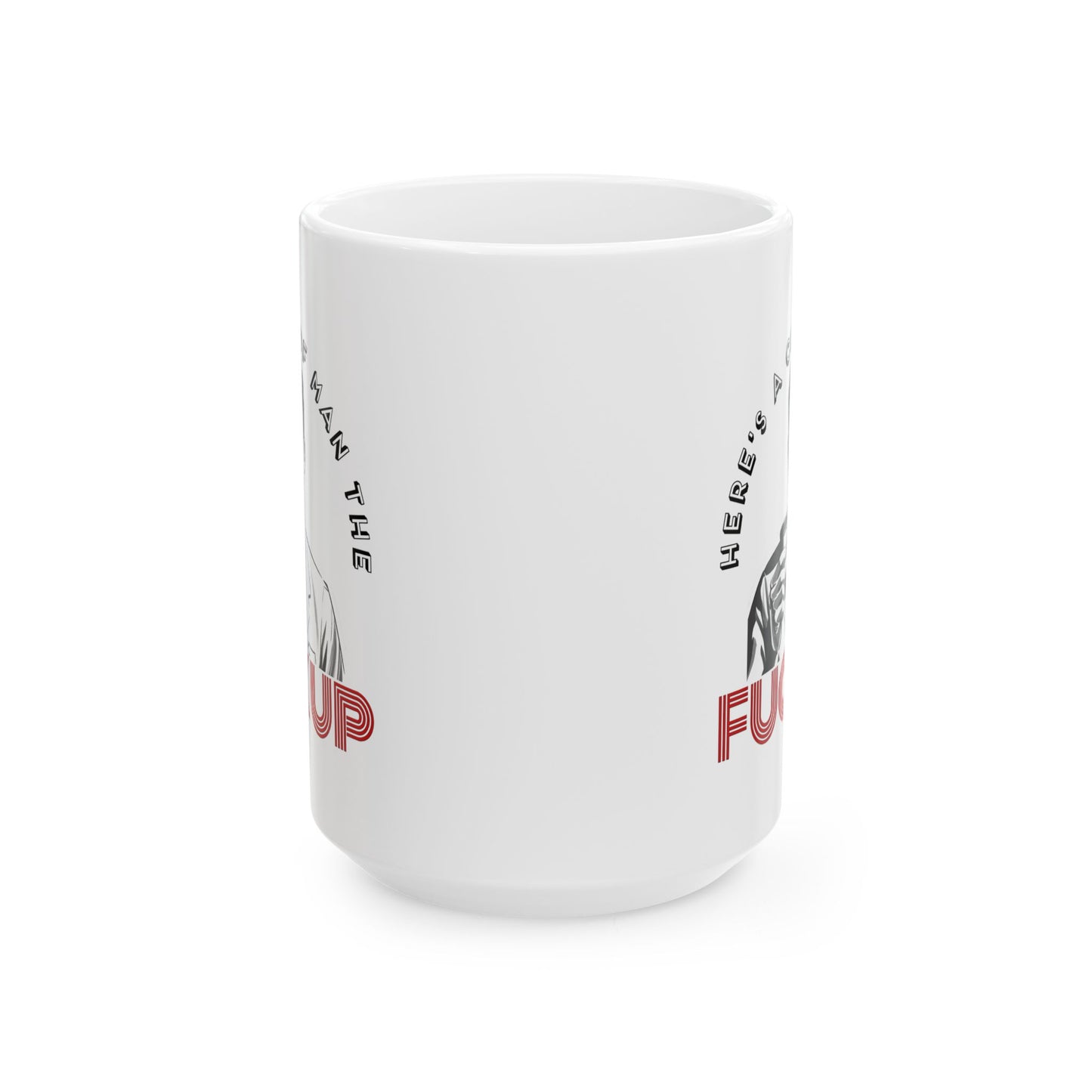 Adult Mug - Here's a Cup of Man The Fuck Up
