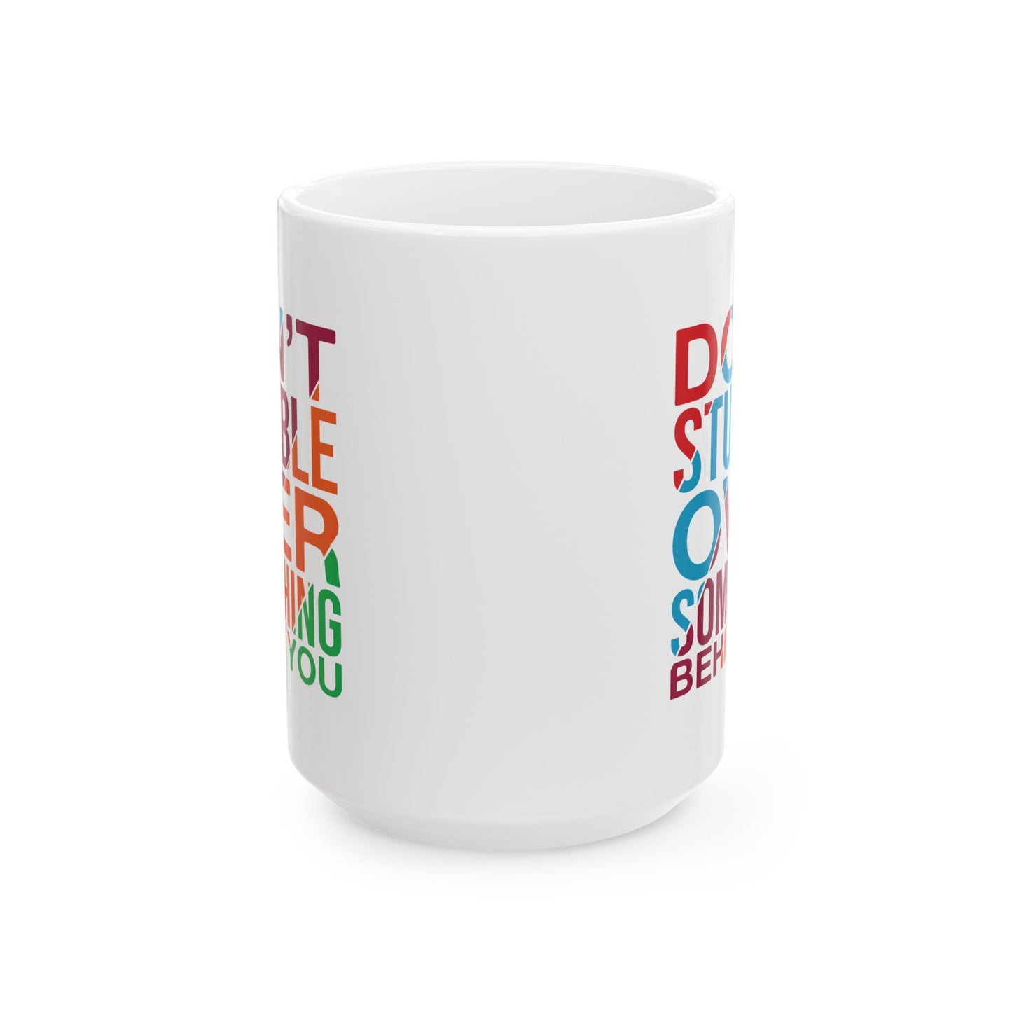 Motivation Mug - Don't Stumble Over Something Behind You