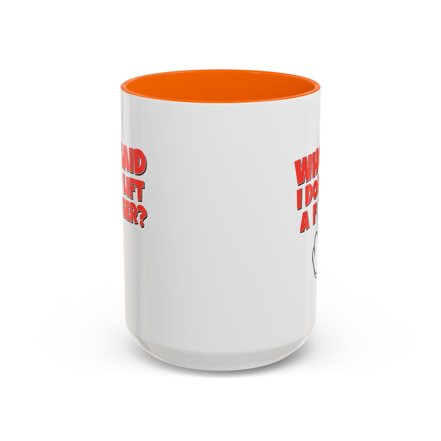 Adult Mug - Who Said I Don't Lift a Finger