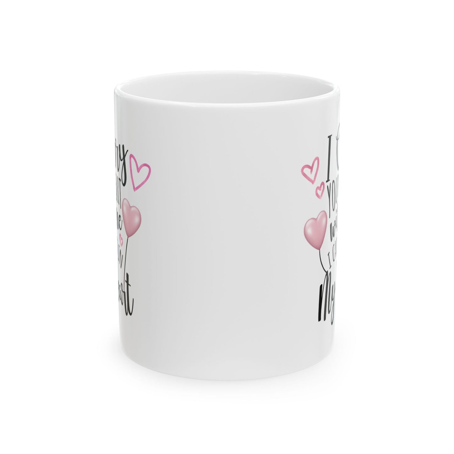 Valentine's Day Mug - I Carry Your Heart