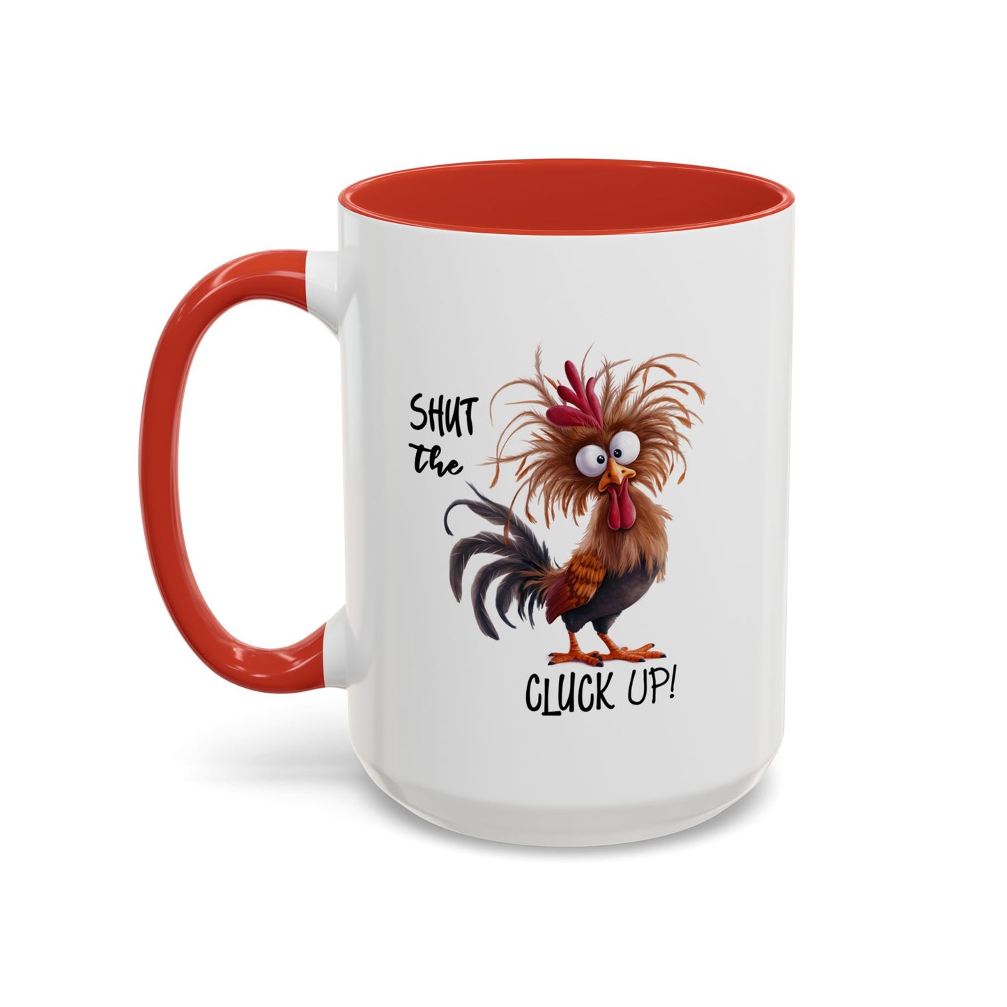 Humor Mug - Shut The Cluck Up