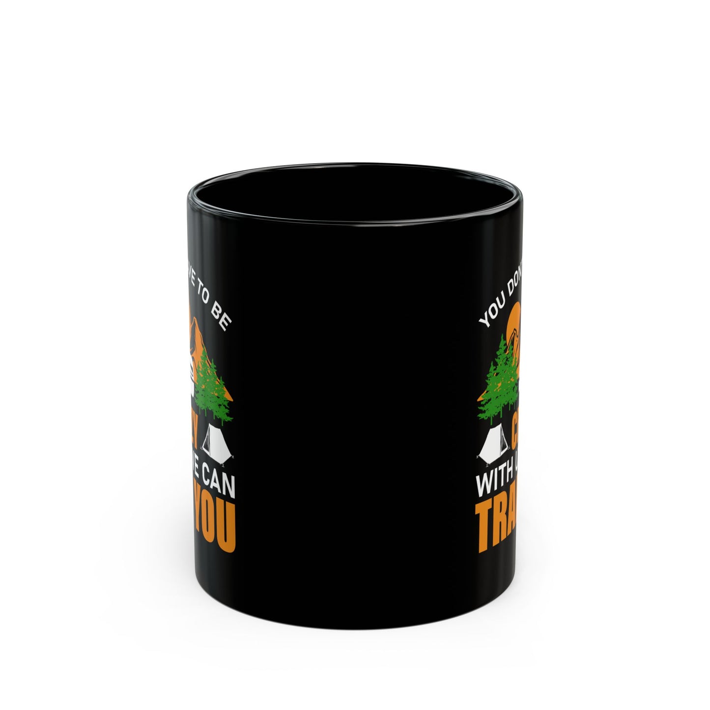 Adventure Mug - You Don't Have To Be Crazy