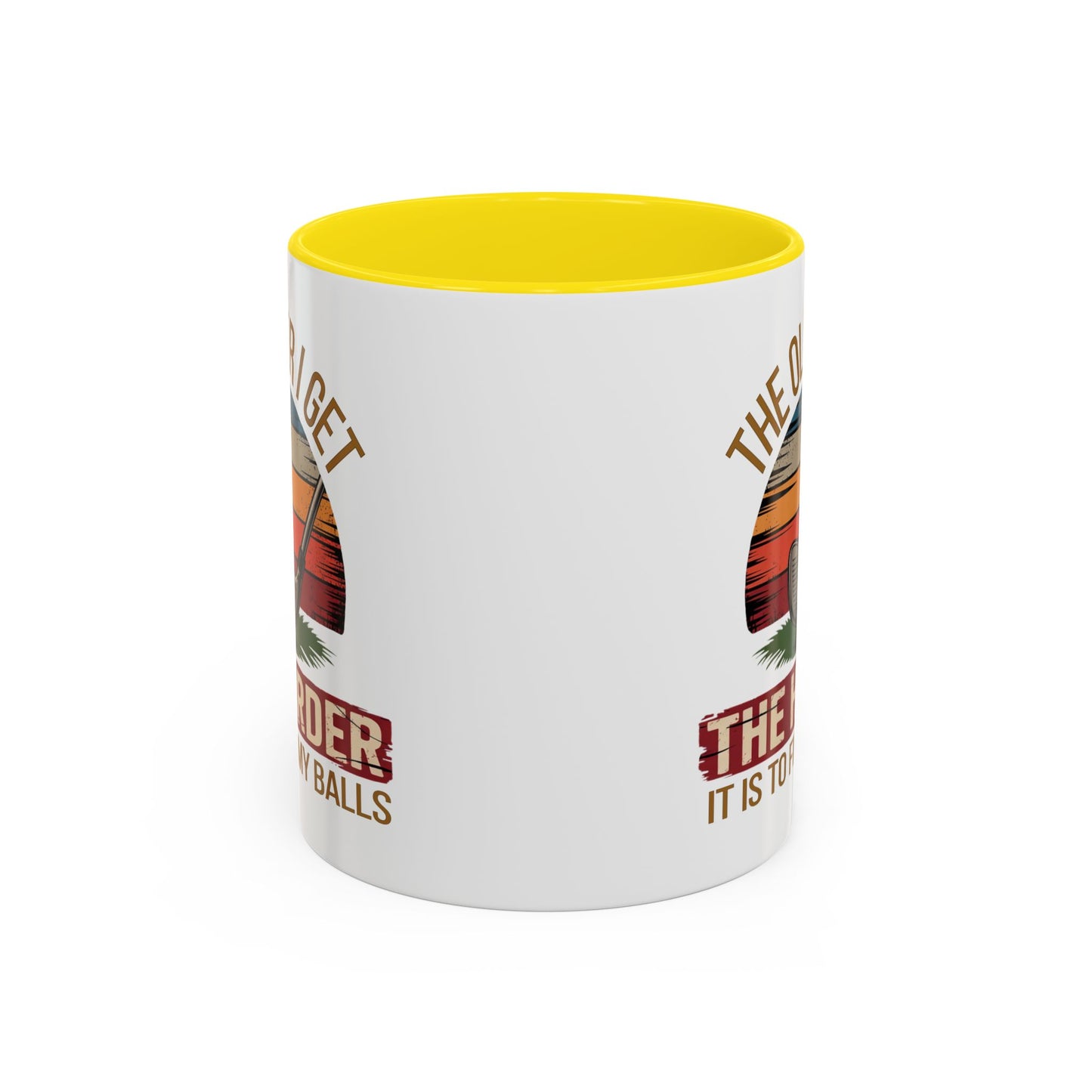 Humor Mug - The Older I Get