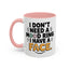 Humor Mug - I Don't Need a Mood Ring