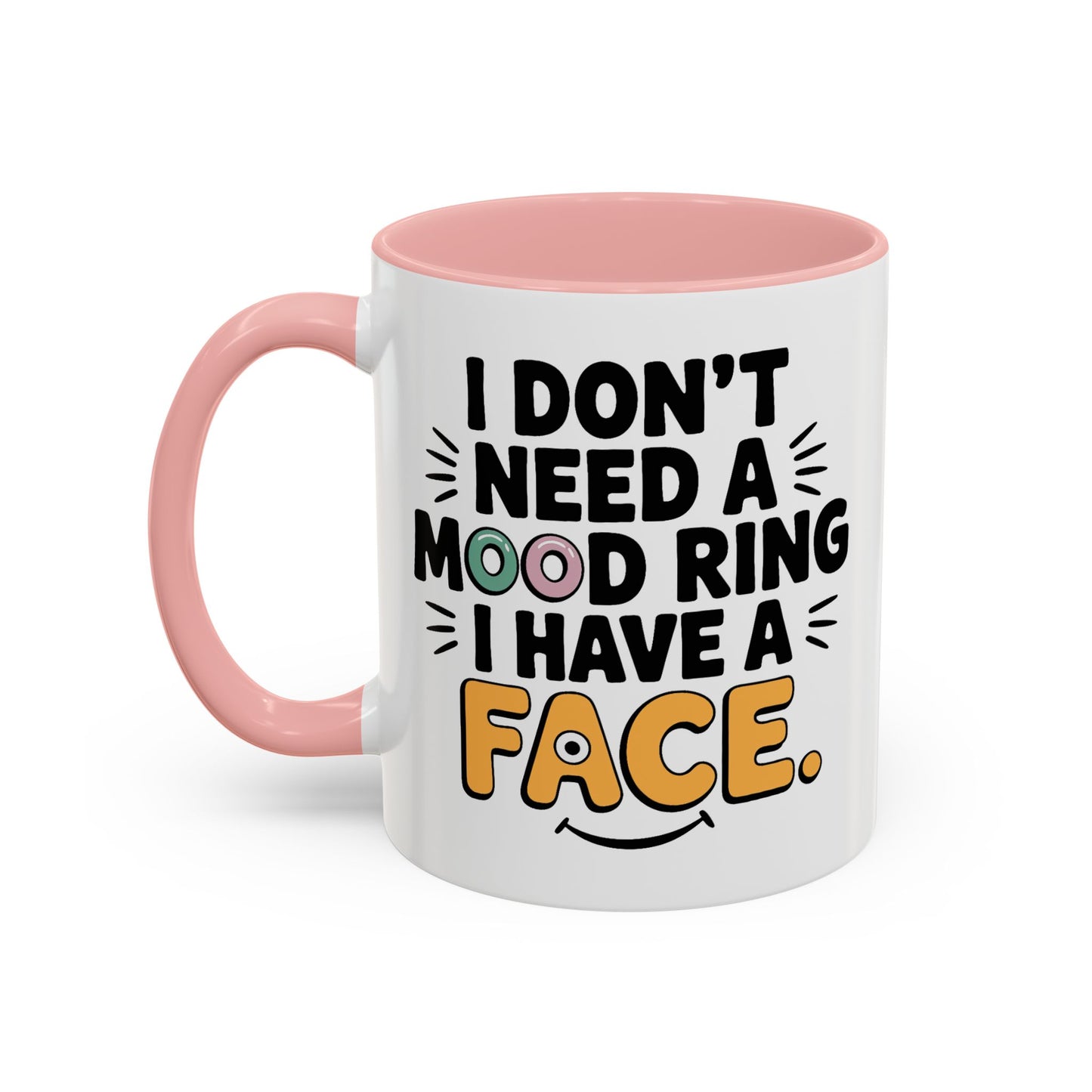 Humor Mug - I Don't Need a Mood Ring
