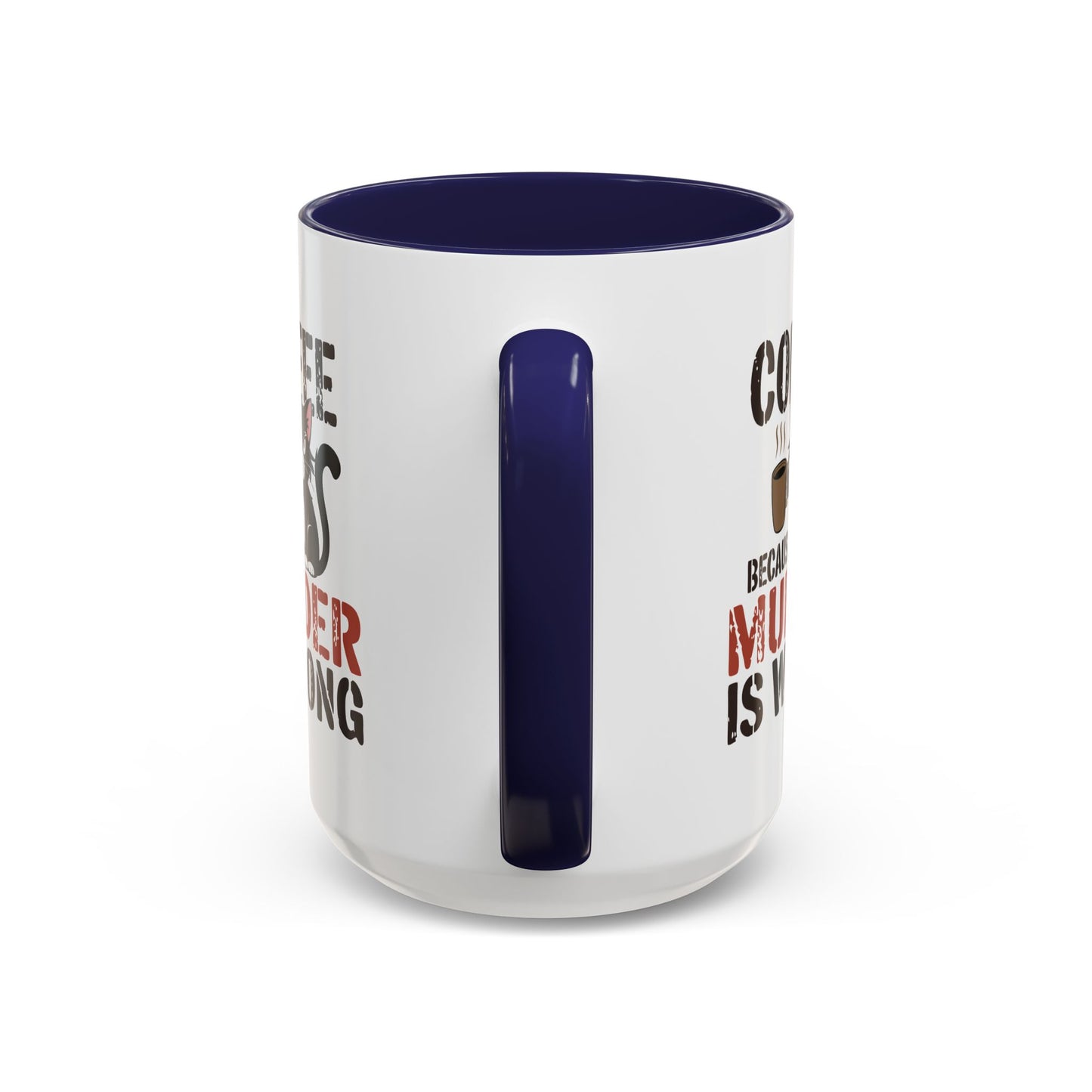 Humor Mug -  Coffee Because Murder is Wrong