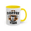 Humor Mug - It's Coffee Time!