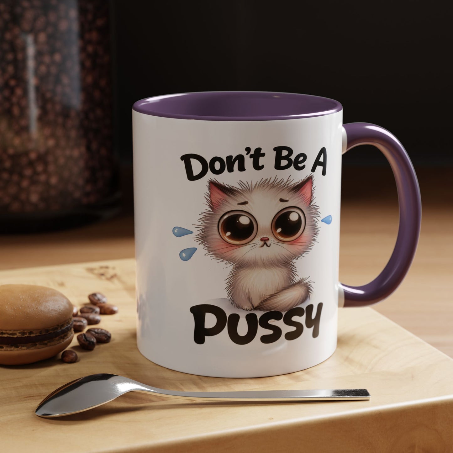 Humor Mug - Don't Be A Pussy