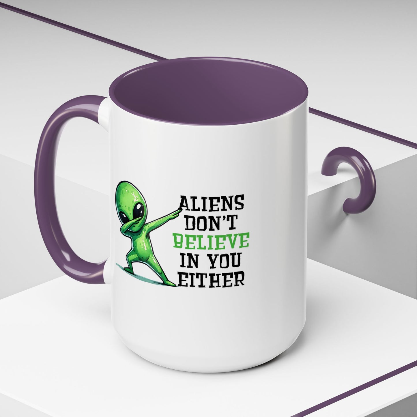 Alien Mug - Aliens Don't Believe In You Either