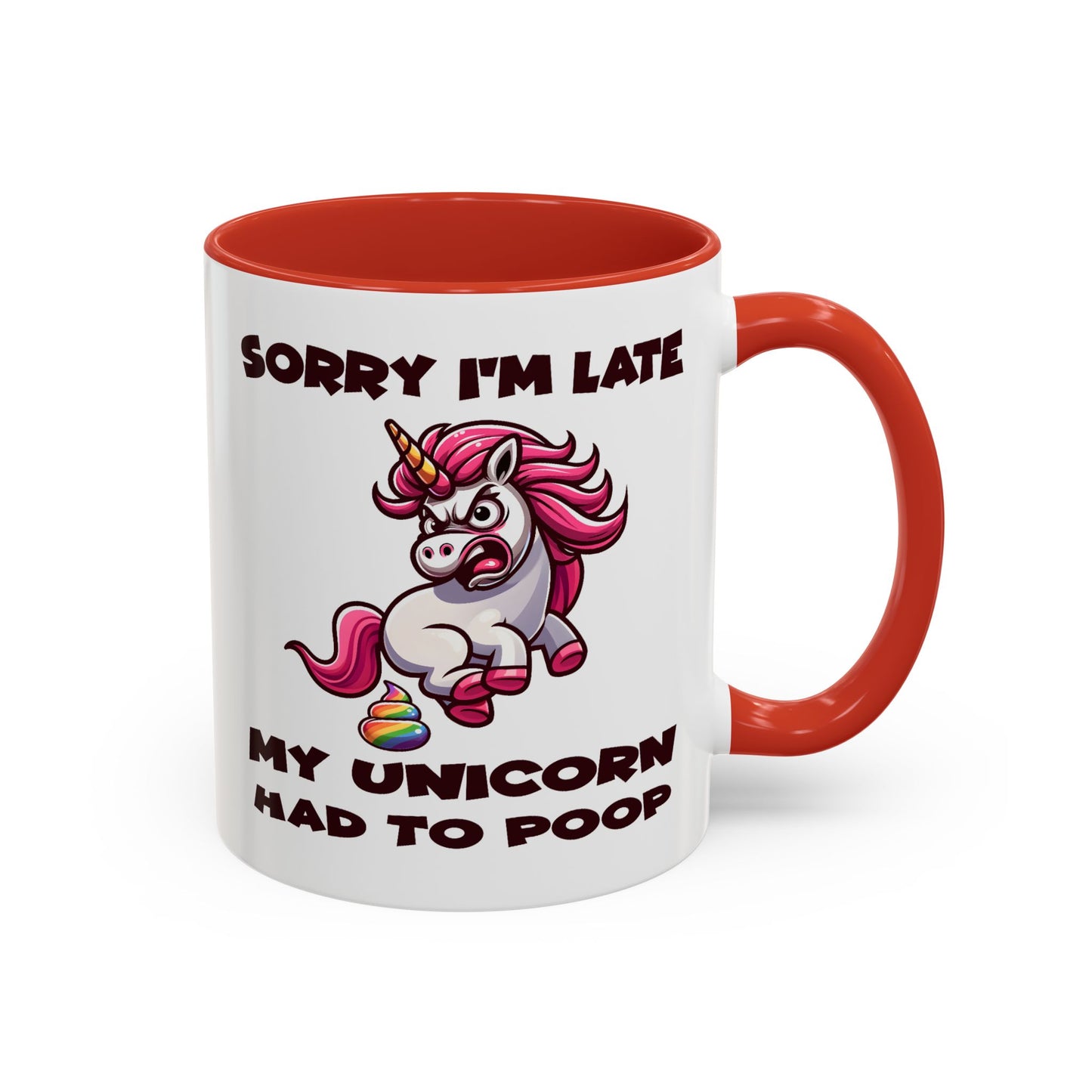 Humor Mug - Sorry I'm Late My Unicorn Had to Poop