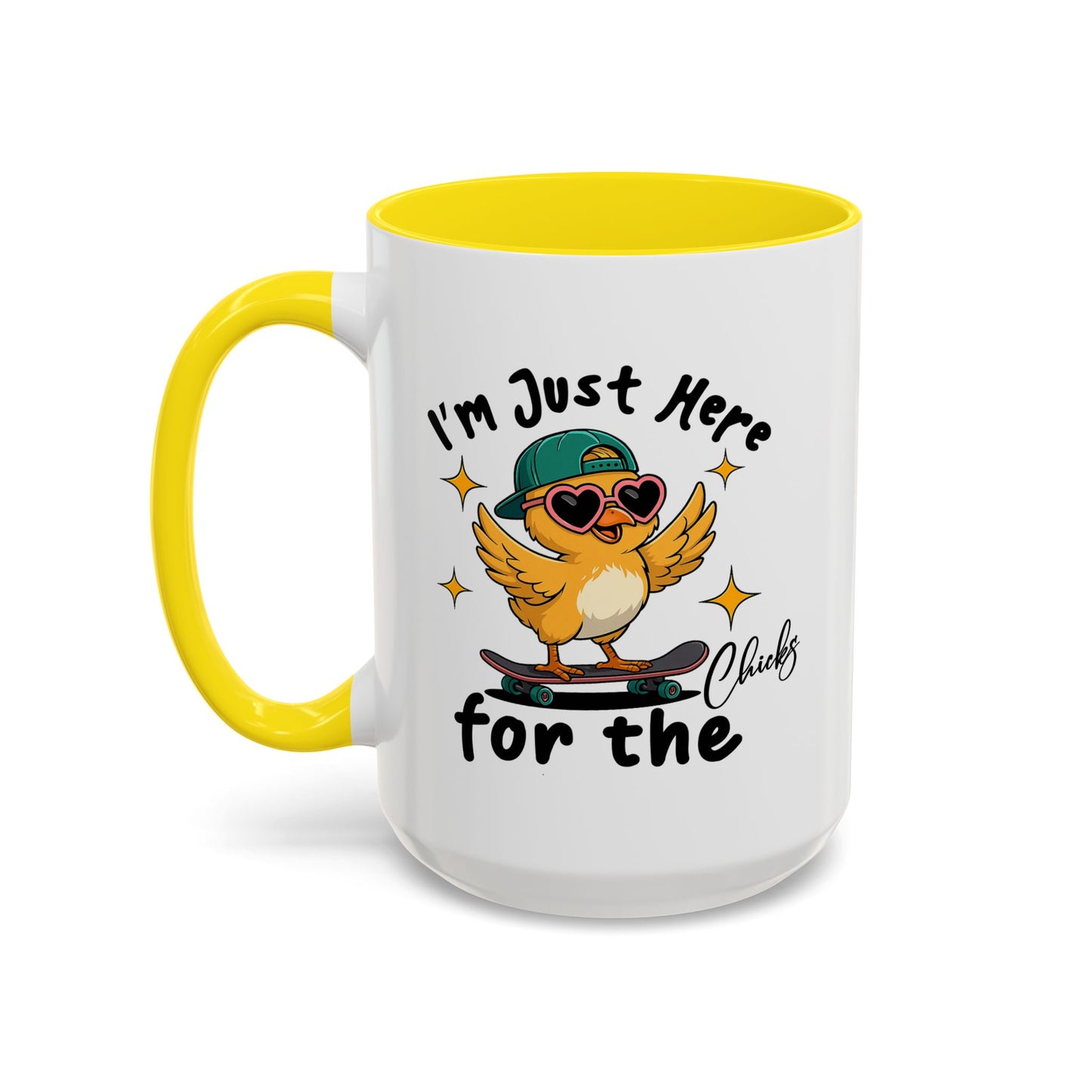 Humor Mug - I'm Just Here For The Chicks